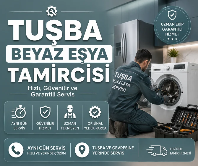 Tuşba Beyaz Eşya Tamircisi