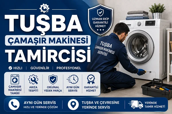 Tuşba Çamaşır Makinesi Tamircisi